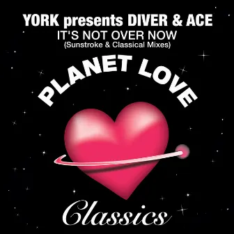 It's Not Over Now (Sunstroke & Classical Mixes) by Diver & Ace