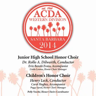 2014 American Choral Directors Association, Western Division (ACDA): Junior High School Honor Choir & Children's Honor Choir [Live] by ACDA-West Children's Honor Choir