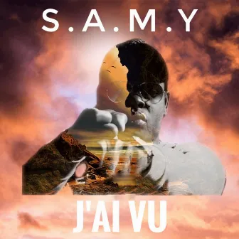 J'ai Vu by S.A.M.Y