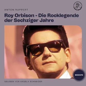 Roy Orbison - Die Rocklegende der Sechziger Jahre (Biografie) by Unknown Artist