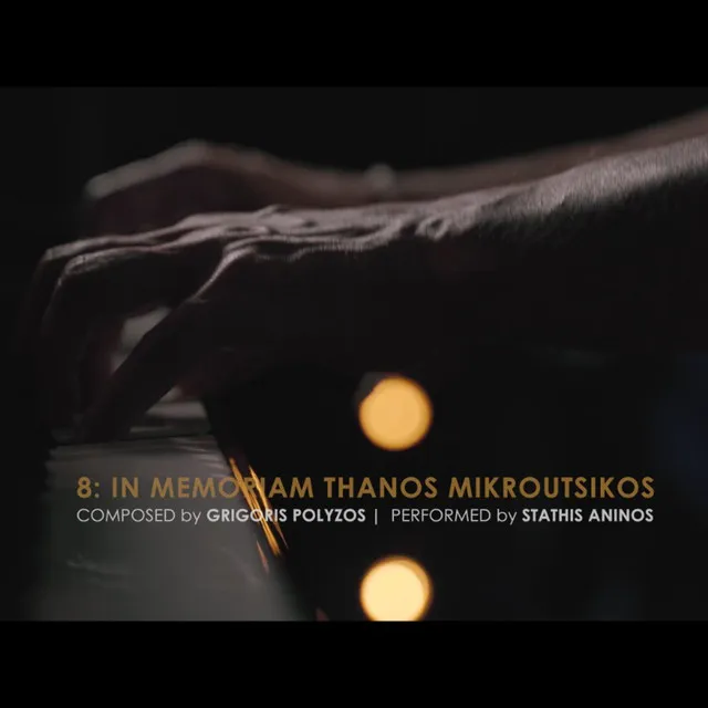 8: In Memoriam Thanos Mikroutsikos - Solo Piano