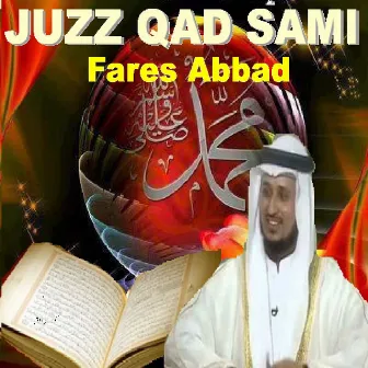 Juzz Qad Sami (Quran - Coran - Islam) by Al Sheikh Fares Abbad