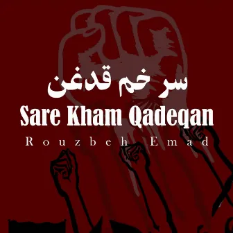 Sare Kham Qadeqan by Rouzbeh Emad