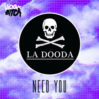 Need You by La Dooda