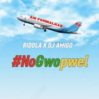 #NOGWOPWEL by Dj Amigo