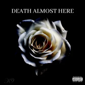 DEATH ALMOST HERE by K9