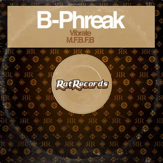 Vibrate / M.F.B.F.B by B Phreak