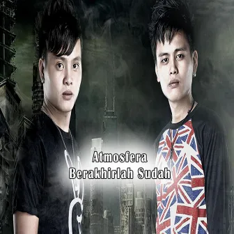 Berakhirlah Sudah by Atmosfera