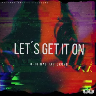 Let's Get It On by Original Jah Bruno