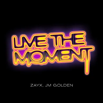 Live The Moment by JM GOLDEN