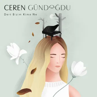 Dert Bizim Kime Ne (Akustik) by Ceren Gündoğdu