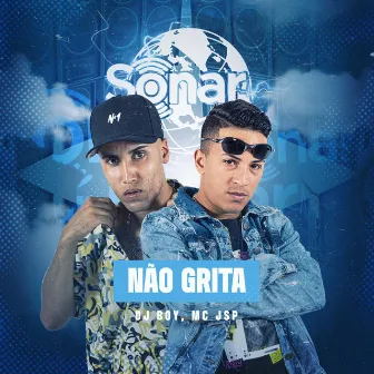 Não Grita by MC JSP