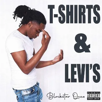 T-Shirts & Levi's by BlockStar Quez