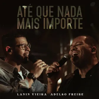 Até Que Nada Mais Importe by Lanin Vieira