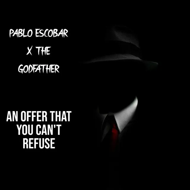 Pablo Escobar x The Godfather (An Offer That You Can't Refuse)