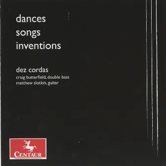 Dances, Songs, Inventions by Dez Cordas