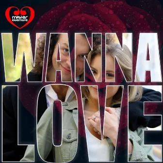 Wanna Love by Mister Lovemore