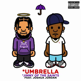 UMBRELLA by Jimmy of the Saints