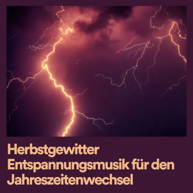 Herbstgewitter Entspannungsmusik für den Jahreszeitenwechsel