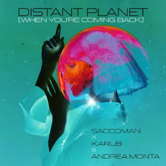 Distant Planet (When You're Coming Back) by Karl8 & Andrea Monta