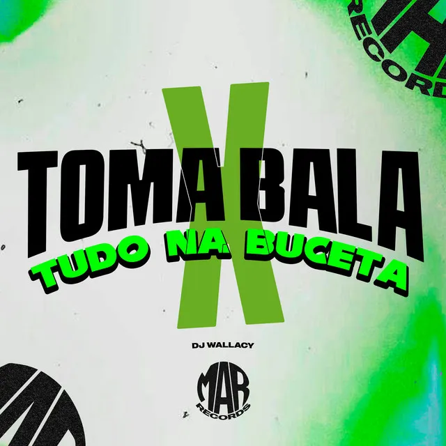 Toma Bala X Tudo na Buceta