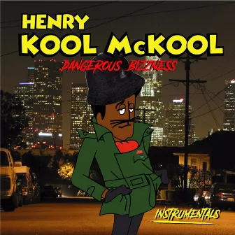 Dangerous Bizzness by Henry Kool Mckool