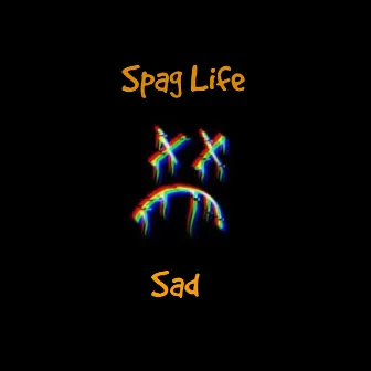 Sad by Spag Life