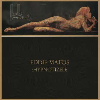 Hypnotized by Eddie Matos