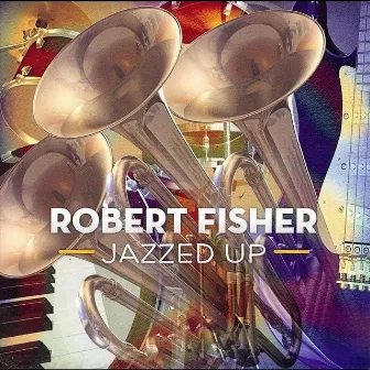 Jazzed Up by Robert Fisher