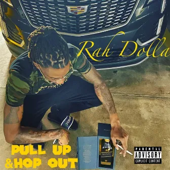 Pull Up & Hop Out by Rah Dolla