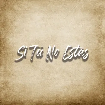 Si Tu No Estas by Shakema Crew