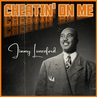 Cheatin' on Me by Jimmy Lunceford