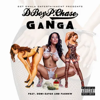 Ganga (feat. Demi Daygo & Fashow) - Single by D Boy P. Chase