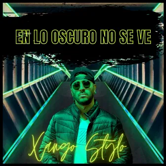 En Lo Oscuro No Se Ve by Xango Stylo