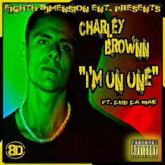 I'm On One (feat. Dub Da Mac) by Charley Brownn