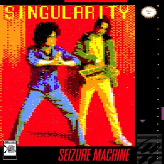 Singularity by Seizure Machine