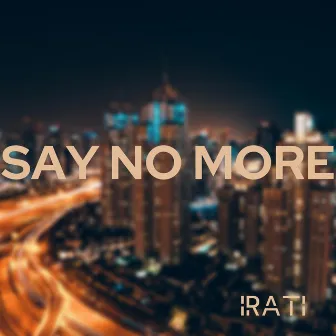 Say No More by Irati