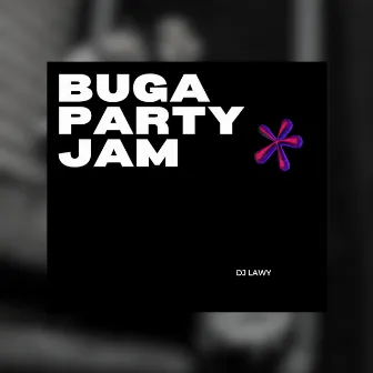 BUGA PARTY JAM (VIBE) by DJ LAWY