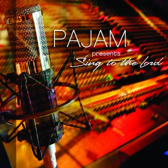 Pajam Presents: Sing to the Lord by PAJAM