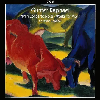 Raphael: Violin Concerto & Other Works for Violin by Günter Raphael