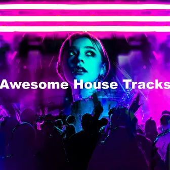 Awesome House Tracks by Party Music Dj