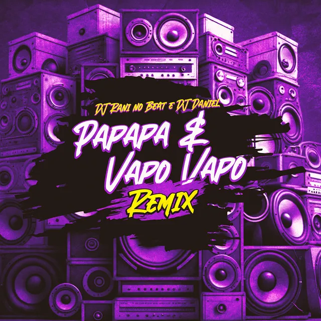 Papapa e Vapo Vapo - Remix