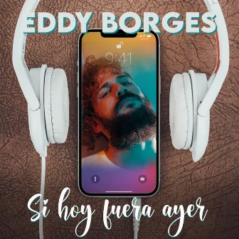 Si Hoy Fuera Ayer by Eddy Borges