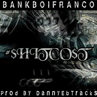 #$hitco$t by Bankboifranco