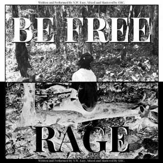 Be Free & Rage by N.W. Eazy