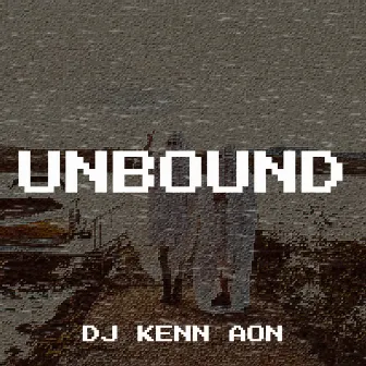 Unbound by DJ KENN AON