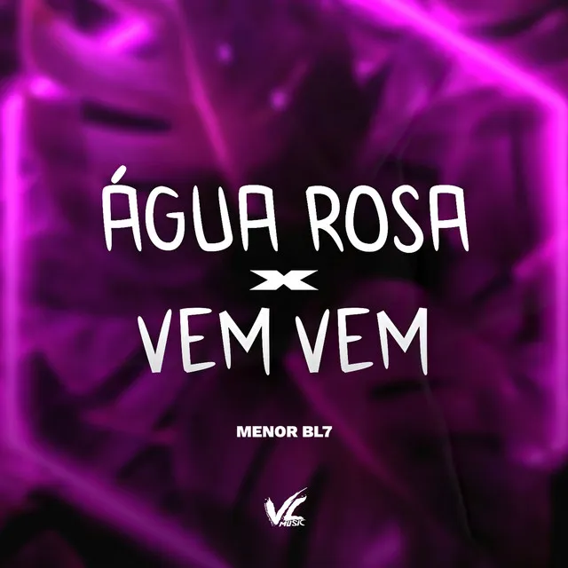 Água Rosa X Vem Vem