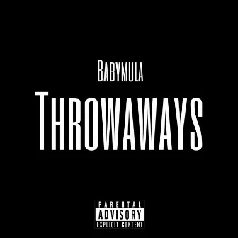 THROWAWAYS by BABYMULA