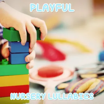 #18 Playful Nursery Lullabies by Baby Lullaby Garden