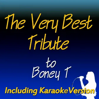 The Very Best Tribute to Boney T (Including Karaoke Version) by Liliana Bancolini